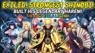 What If Naruto Became the Strongest Shinobi After Konoha Exiled Him & Built a Legendary Harem/P1