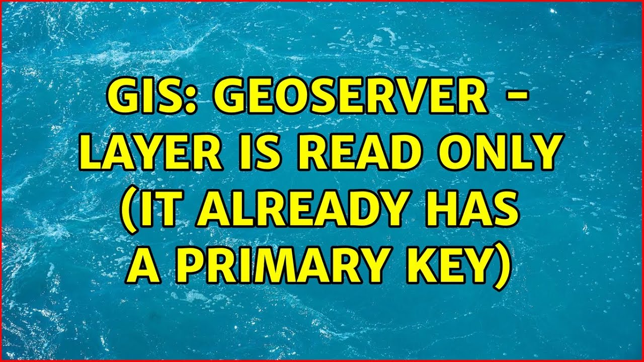 GIS GeoServer layer is read only (it already has a primary key