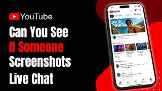 Can You See If Someone Screenshots Your YouTube Live Chat