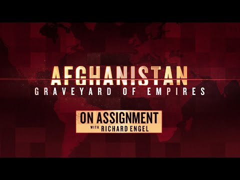On Assignment with Richard Engel: Afghanistan - Graveyard of Empires.