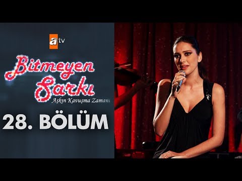 Bitmeyen Şarkı 28. Bölüm