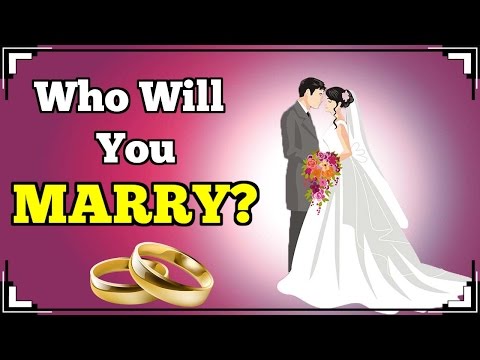 Who will you MARRY? Who will you MARRY?