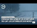 ZĂPADA DIN APRILIE LE A DAT BĂTĂI DE CAP LOCUITORILOR DIN NORD