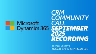 September 2025 CRM Community Call | Dynamics 365 Community