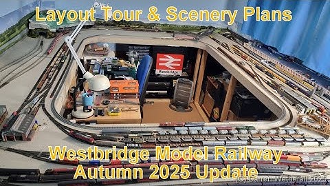Layout Tour & Scenery Plans - Westbridge Model Railway (Autumn 2025 Update)
