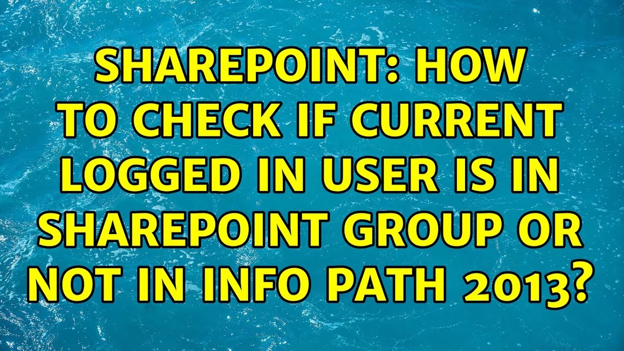 Sharepoint: How to check If current logged in user is in SharePoint ...