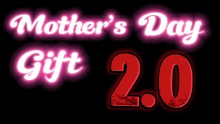 Mother's Day Gift 2.0 (Official Music Video)￼