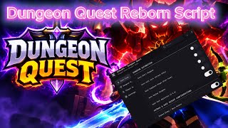 DUNGEONS QUEST REBORN SCRIPT 2026 - AUTO FARM, AUTO DUNGEON, AUTO LOOT, AUTO SELL, INSTANT KILL 