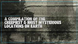 Fireside Unsolved Presents: The Creepiest & Most Mysterious Locations on Earth