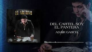 Adair Garcia - Del Cartel Soy el Pantera