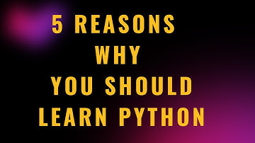 5 Reasons Why You Should Learn Python 2024 & 2025