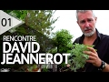 Rencontre avec david jeannerot  plantiste  pisode 1