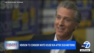 Gov. Gavin Newsom says he'll consider presidential run after 2026 midterms