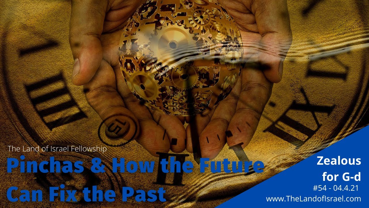Pinchas & How the Future Can Fix the Past - Tehila Gimpel: The Land of Israel Fellowship