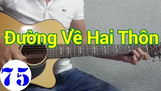 #75 Đường Về Hai Thôn | Cha Cha Cha | Hướng dẫn đệm hát tone Am | Guitar Cấp Tốc