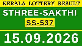 KERALA LOTTERY STHREE-SAKTHI SS-537| LIVE LOTTERY RESULT TODAY 15.09.2026 KERALA LOTTERY LIVE RESULT