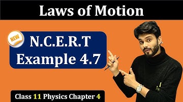 Ncert Example 4.7 Physics Class 11 | Example 4.7 Class 11 Physics | Example 4.7 physics class 11