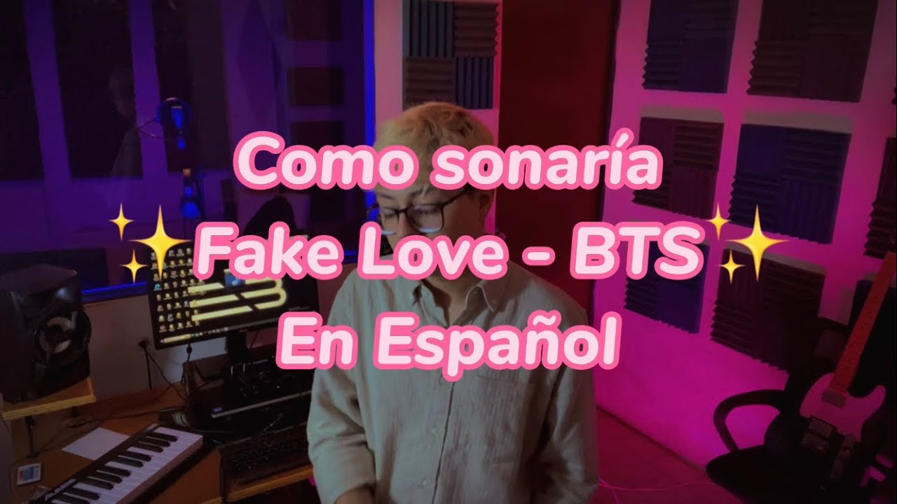 Fake Love - BTS (Version en Español)🥀