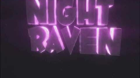 Night Raven-Intro :)