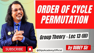 Order of Cycle Permutation and Example | GT Lecture 13 (III) by Dubey Sir | CSIR NET Math | IIT JAM