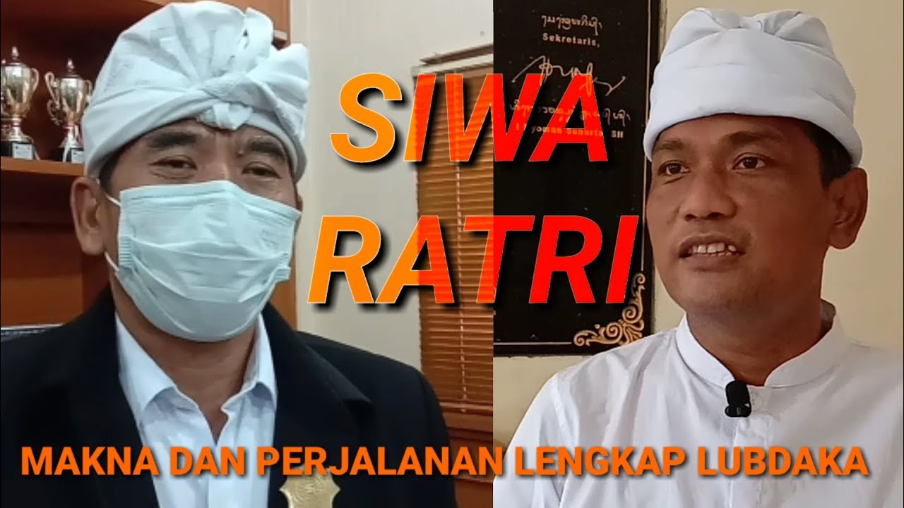 MAKNA SIWA RATRI DAN PERJALANAN LENGKAP LUBDAKA - YouTube