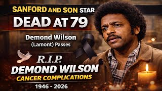 Sanford & Son Star Demond Wilson DEAD at 79 — His Final Days Will Break Your Heart