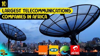Top 10 Largest Telecommunications Companies in Africa