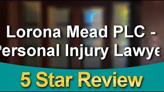 Lorona Mead, PLC - Personal Injury Lawyer Phoenix
Remarkable
5 Star Review by Susan L.