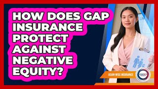 How Does Gap Insurance Protect Against Negative Equity? - Asian Wise Insurance