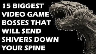 15 BIGGEST Video Game Bosses That Will Send Shivers Down Your Spine