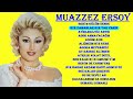 MUAZZEZ ERSOY _ EN SEVİLEN ❤ ŞARKILAR_03  (Nostalji) #music  🎶 ❤🎶 ❤🎶 ❤