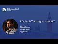 UX !=UI: Testing UI and UX | Manoj Kumar | #SeConfLondon