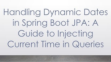 Handling Dynamic Dates in Spring Boot JPA: A Guide to Injecting Current Time in Queries