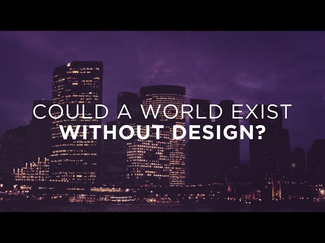 Watch Could a world exist without design? on YouTube.