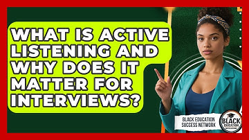 What Is Active Listening And Why Does It Matter For Interviews? - Black Education Success Network