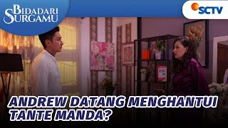 Andrew Datang Menghantui Tante Manda | Bidadari Surgamu - Episode 435