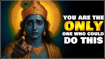 Krishna Says: You Are The Only One Who Could Do This | Krishna Message Today