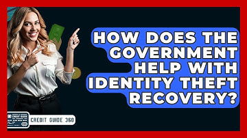How Does The Government Help With Identity Theft Recovery? - CreditGuide360.com