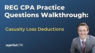 REG CPA Practice Questions: Casualty Loss Deductions