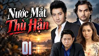 NƯỚC MẮT THÙ HẬN Tập 1 | Phim Truyện Việt Nam Hay Đặc Sắc 2026 | Phim Truyền Hình 2026