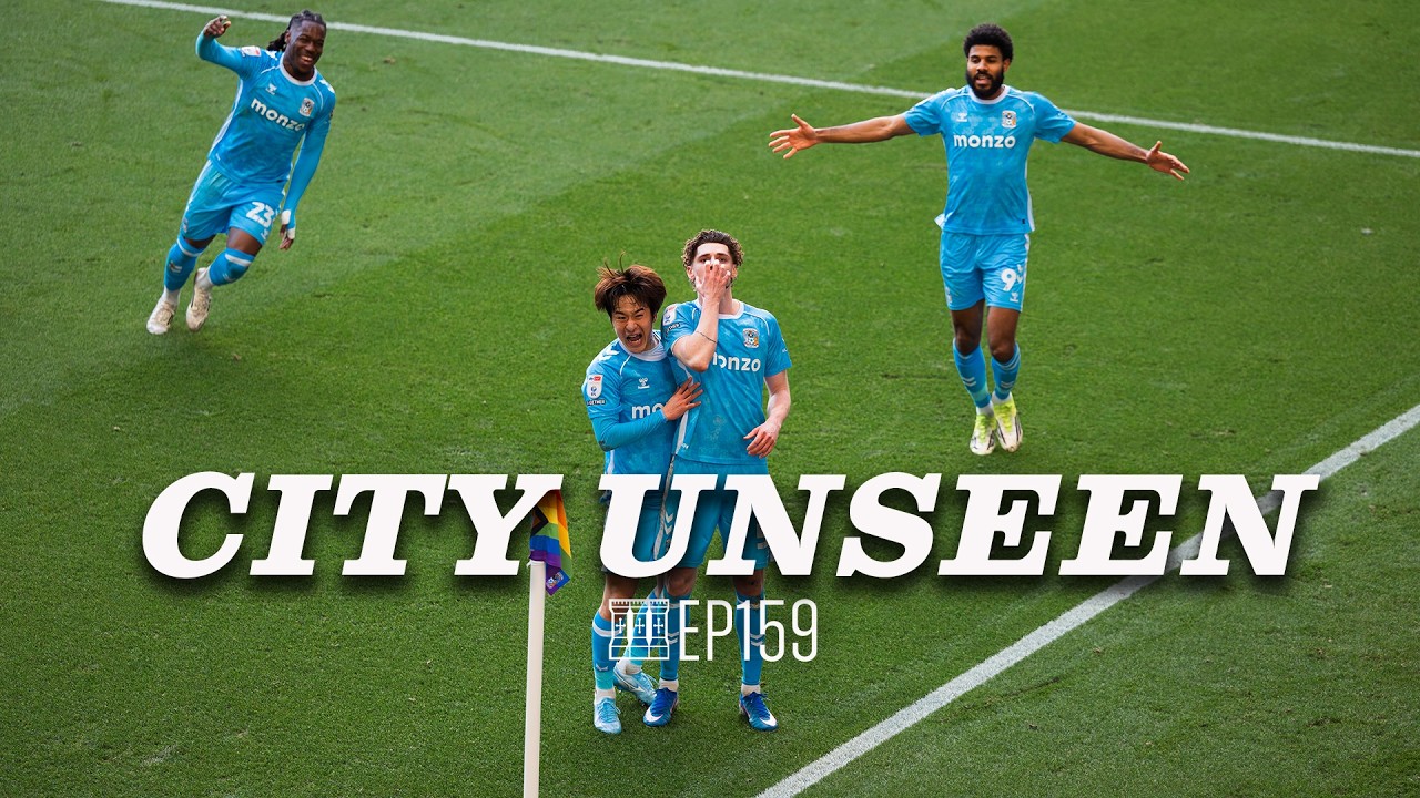 FOUR WINS in-a-row for Coventry City 📈 | City Unseen EP159 ⛫