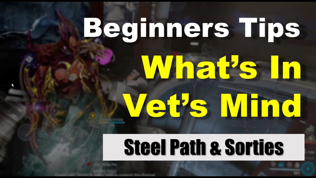 Beginners Tips: Think like a Veteran | Steel Path & Sorties | Warframe 2021