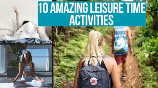 The Ultimate Top 10 Leisure Time Activities to Boost Your Happiness!