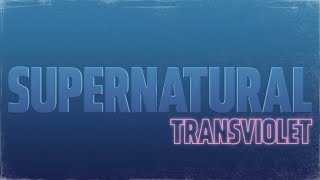 Watch Transviolet Supernatural video