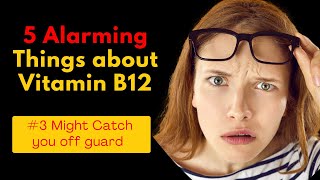 5 Alarming Things You Must Know Before taking Vitamin B12 (3 Will Blow Your Mind)