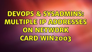 Famous DevOps & SysAdmins: Multiple IP addresses on Network Card Win2003 (2 Solutions!!) Wealth