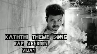 Kaththi Theme Song Rap Version