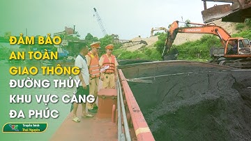 Đảm bảo an toàn giao thông đường thủy khu vực cảng Đa Phúc - An toàn giao thông  | Thái Nguyên TV