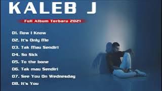 Kaleb J Full Album Terbaru 2021 - Lagu Terbaik Kaleb J