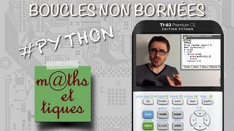 PYTHON : Boucles non bornées (WHILE) - Tutoriel TI-83 Premium